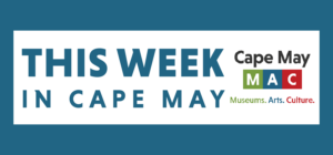 "This week in cape may" with cape may mac logo